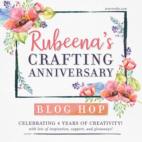 Rubeena's Crafting Anniversary Blog Hop
